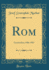 Rom: Geschrieben 1906-1907 (Classic Reprint)