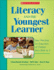 Literacy and the Youngest Learner: Best Practices for Educators of Children From Birth to 5