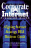 Corporate Internet Planning Guide: Aligning Internet Strategy With Business Goals
