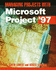 Managing Projects With Microsoft Project 98: for Windows