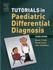 Tutorials in Paediatric Differential Diagnosis