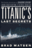 Titanics Last Secrets: the Further Adventures of Shadow Divers John Chatterton and Richie Kohler