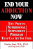 End Your Addiction Now: the Proven Nutritional Supplement Program That Can Set You Free