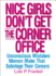 Nice Girls Don't Get the Corner Office: 101 Unconscious Mistakes Women Make. Lois P. Frankel