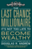 The Last Chance Millionaire: It's Not Too Late to Become Wealthy