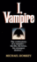 I, Vampire: the Confessions of a Vampire-His Life, His Loves, His Strangest Desires...