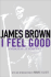 I Feel Good: 6a Memoir of a Life of Soul