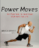 Power Moves: the Four Motions to Transform Your Body for Life