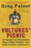Vultures' Picnic: in Pursuit of Petroleum Pigs, Power Pirates, and High-Finance Carnivores