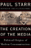 The Creation of the Media: Political Origins of Modern Communications