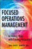 Focused Operations Management: Achieving More With Existing Resources