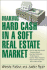 Making Hard Cash in a Soft Real Estate Market: Find the Next High-Growth Emerging Markets, Buy New Construction--at Big Discounts, Uncover Hidden Prop