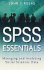 Spss Essentials: Managing and Analyzing Social Sciences Data