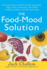 The Food Mood Solution: All Natural Ways to Banish Anxiety, Depression, Anger, Stress, Overeating, and Alcohol and Drug Problems and Feel Good Again
