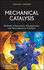 Mechanical Catalysis: Methods of Enzymatic, Homogeneous, and Heterogeneous Catalysis