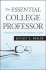 The Essential College Professor: a Practical Guide to an Academic Career