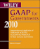 Wiley Gaap for Governments: Interpretation and Application of Generally Accepted Accounting Principles for State and Local Governments