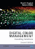 Digital Color Management: Encoding Solutions