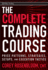 The Complete Trading Course: Price Patterns, Strategies, Setups, and Execution Tactics