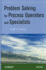 Problem Solving for Process Operators and Specialists