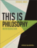 This is Philosophy: an Introduction