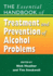 The Essential Handbook of Treatment and Prevention of Alcohol Problems