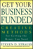 Get Your Business Funded: Creative Methods for Getting the Money You Need