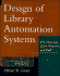 Design of Library Automation Systems: File Structures, Data Structures, and Tools