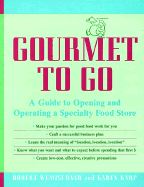 gourmet to go a guide to opening and operating a specialty food store