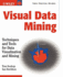 Visual Data Mining: Techniques and Tools for Data Visualization and Mining