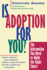 Is Adoption for You: the Information You Need to Make the Right Choice