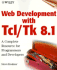 Web Development With Tcl/Tk 8.1: a Complete Resource for Programmmers and Developers