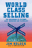 World-Class Selling: the Crossroads of Customer, Sales, Marketing and Technology