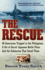 The Rescue. a True Story of Courage and Survival in World War II