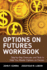 Options on Futures, Workbook: Step-By-Step Exercises and Tests to Help You Master Options on Futures: New Trading Strategies