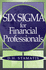 Six Sigma for Financial Professionals