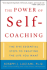 The Power of Self-Coaching: the Five Essential Steps to Creating the Life You Want