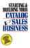 Starting and Building Your Catalog Sales Business: Secrets for Success in One of Today's Fastest-Growing Businesses