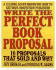 Write the Perfect Book Proposal: 10 Proposals That Sold and Why