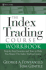 The Index Trading Course Workbook: Step-By-Step Exercises and Tests to Help You Master the Index Trading Course