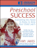 Preschool Success: Everything You Need to Know to Help Your Child Learn