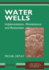 Water Wells: Implementation, Maintenance and Restoration (Wiley Series in Water Resources Engineering)