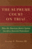 The Supreme Court on Trial: How the American Justice System Sacrifices Innocent Defendants