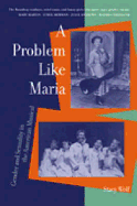 problem like maria gender and sexuality in the american musical