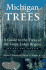 Michigan Trees, Revised and Updated: a Guide to the Trees of the Great Lakes Region