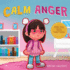 Calm Anger: A Colorful Kids Picture Book for Temper Tantrums, Anger Management and Angry Children Age 2 to 6, 3 to 5
