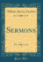 Sermons (Classic Reprint)