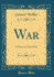War a Poem, in Three Parts Classic Reprint