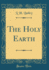 The Holy Earth Classic Reprint