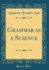 Grammar as a Science Classic Reprint